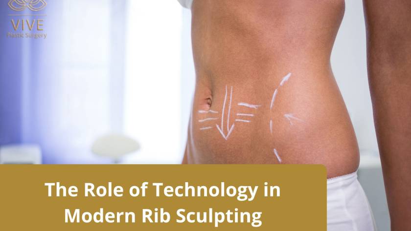 The Role of Technology in Modern Rib Sculpting | VIVE Plastic Surgery