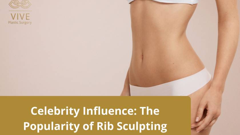 Celebrity Influence: The Popularity of Rib Sculpting | VIVE Plastic Surgery