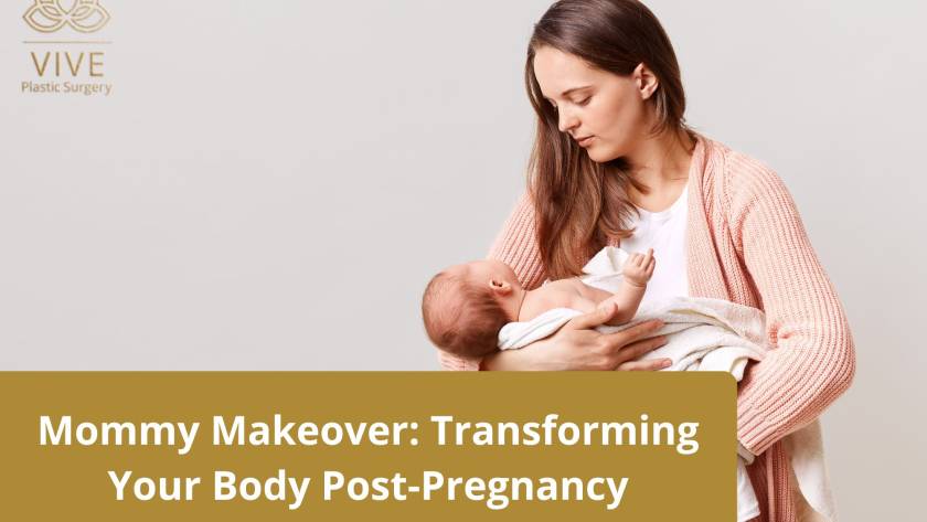 Mommy Makeover: Transforming Your Body Post-Pregnancy | VIVE Plastic Surgery