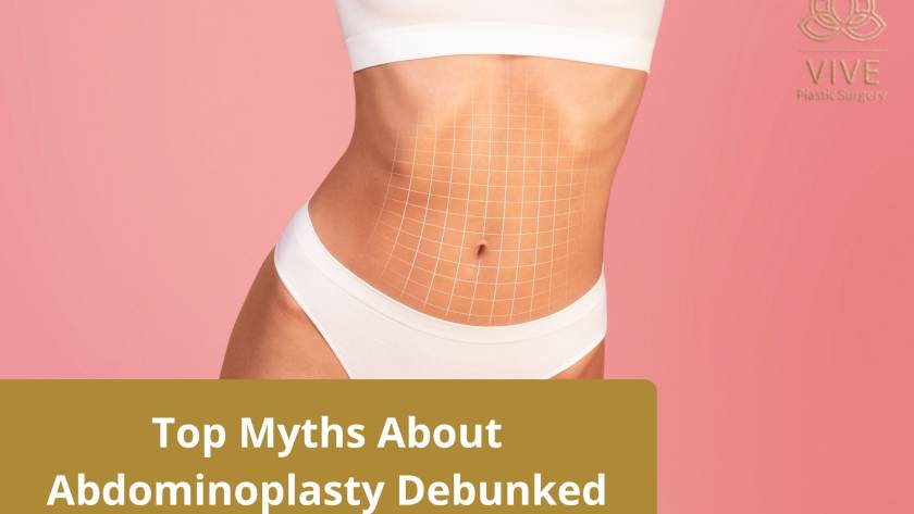 Top Myths About Abdominoplasty Debunked - Tummy Tuck Facts by VIVE Plastic Surgery Tijuana
