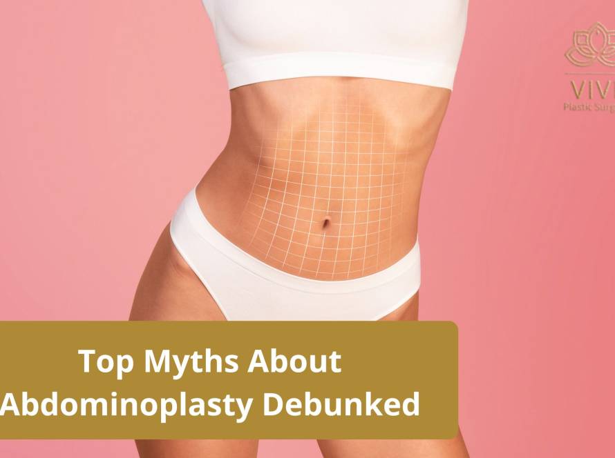 Top Myths About Abdominoplasty Debunked - Tummy Tuck Facts by VIVE Plastic Surgery Tijuana